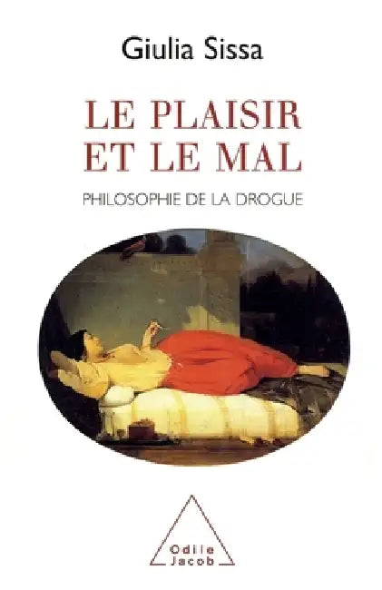 Pleasure and Harm: The Philosophy of Drugs / Le Plaisir et le Mal: Philosophie de la drogue by Giulia Sissa