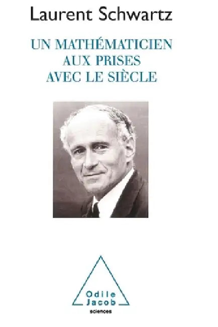 Un mathématicien aux prises avec le siècle by Laurent Schwartz