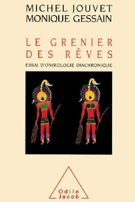 An Attic Full of Dreams: An Essay on Diachronic Dreaming / Le Grenier des rêves: Essai d'onirologie diachronique by Michel Jouvet, Monique Gessain
