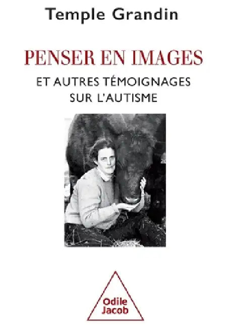 Thinking in Pictures / Penser en images: Et autres t moignages sur l'autisme by Temple Grandin