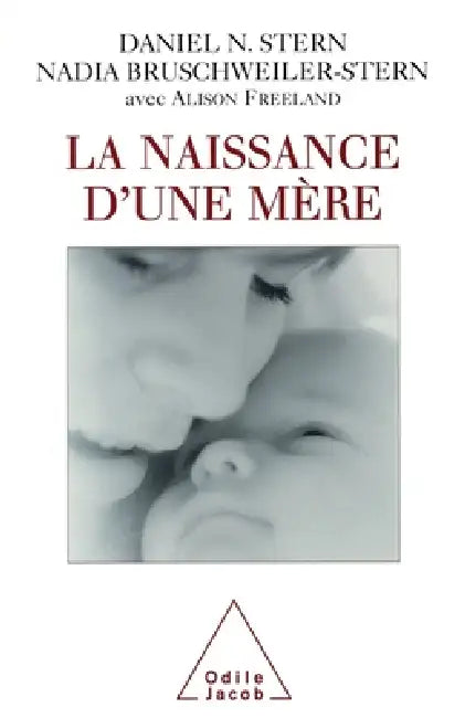 Birth of a Mother / La Naissance d'une mère by Daniel N. Stern, Nadia Bruschweiler-Stern