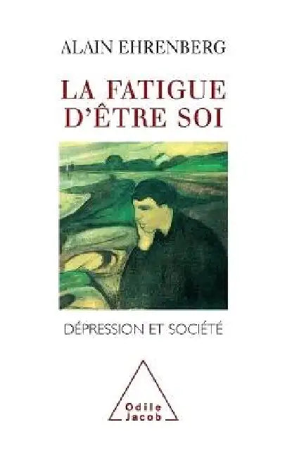 La Fatigue d'être soi: Dépression et société by Alain Ehrenberg