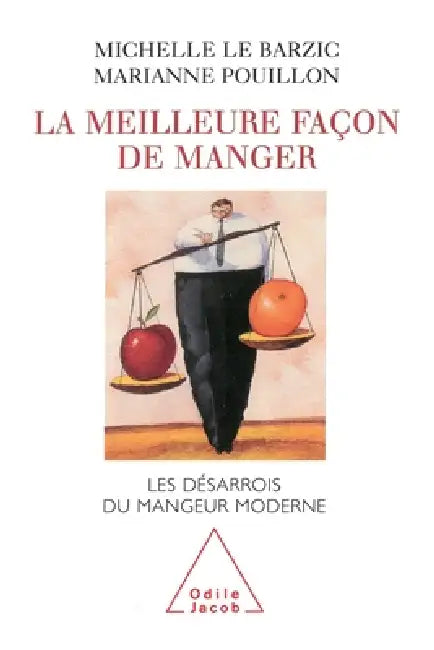 Best Way of Eating: The Modern Diner's Disarry / La Meilleure Façon de manger: Les désarrois du mangeur moderne by Michelle Le Barzic, Marianne Pouillon