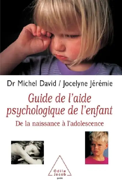 A Guide to Psychological Help for Children: From Birth to Adolescence / Guide de l'aide psychologique de l'enfant: De la naissance à l'adolescence by Michel David, Jocelyne Jérémie