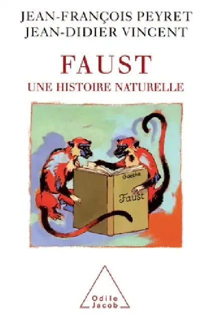 Faust: A Natural History / Faust: Une histoire naturelle by Jean-François Peyret, Jean-Didier Vincent