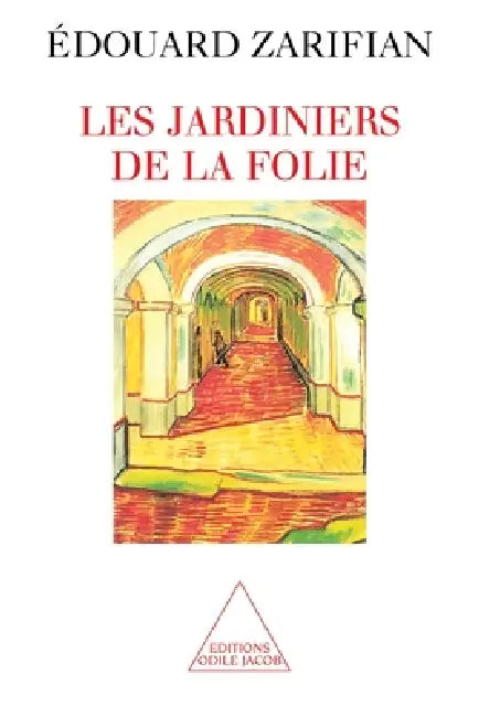 Gardeners of Madness / Les Jardiniers de la folie by Édouard Zarifian