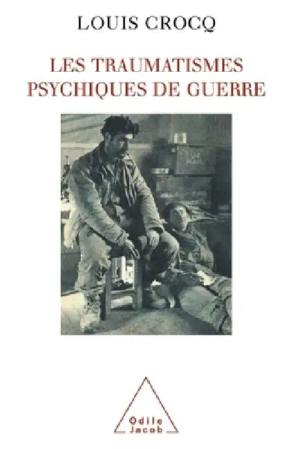 Psychic Trauma of War / Les Traumatismes psychiques de guerre by Louis Crocq