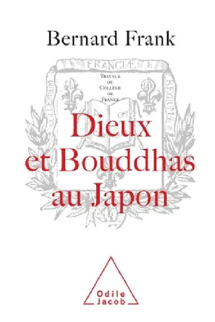 Dieux et Bouddhas au Japon by Bernard Frank