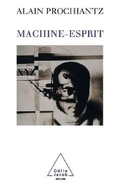Mind-Machine / Machine-esprit by Alain Prochiantz