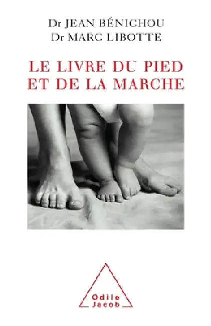 Book of Feet and Walking / Le Livre du pied et de la marche by Jean Bénichou, Marc Libotte