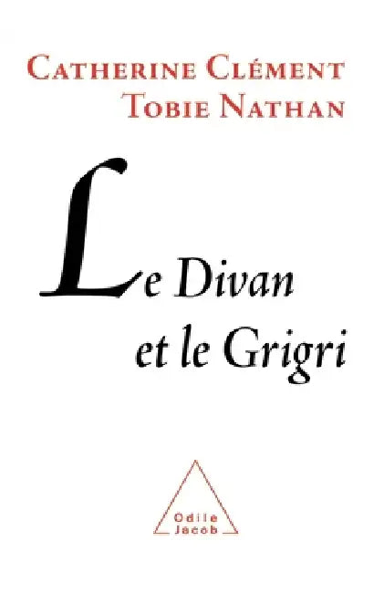 Le Divan et le Grigri by Catherine Clément, Tobie Nathan