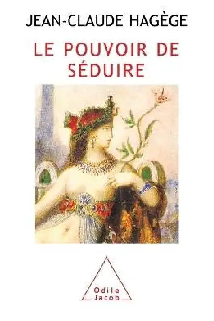 Le Pouvoir de séduire by Jean-Claude Hagège