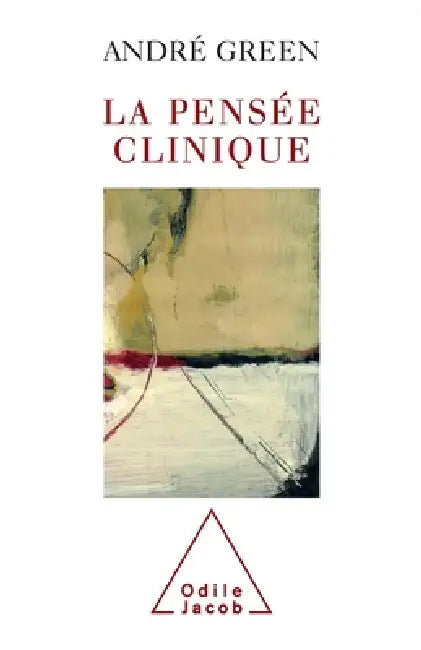 Clinical Thought / La Pensée clinique by André Green