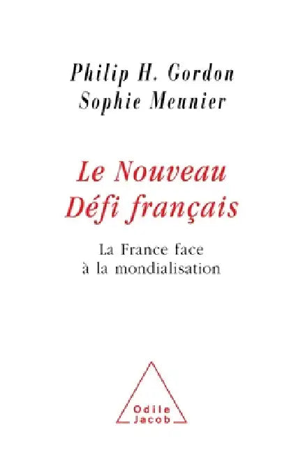 France's New Challenge / Le Nouveau Défi français: La France face à la mondialisation by Philip H. Gordon, Sophie Meunier