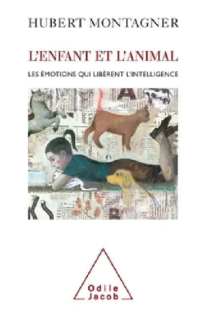 Child and Animal: The Emotions Which Liberate Intelligence / L'Enfant et l'Animal: Les émotions qui libèrent l'intelligence by Hubert Montagner