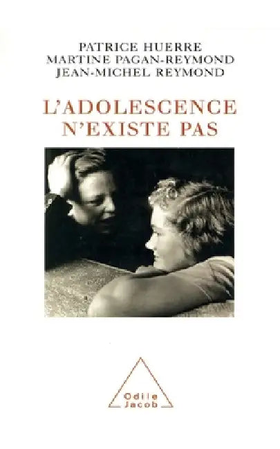 Adolescence doesn't exist / L'Adolescence n'existe pas by Patrice Huerre, Martine Pagan-Reymond