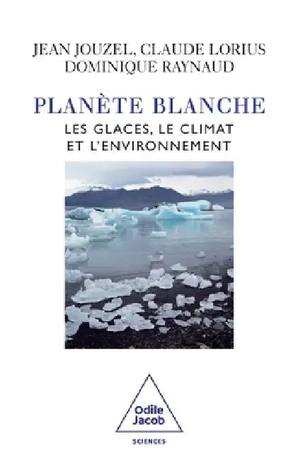 White Planet / Plan te blanche: Les glaces, le climat et l'environnement by Jean Jouzel, Raynaud Claude, Lorius Dominique