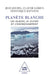 White Planet / Plan te blanche: Les glaces, le climat et l'environnement by Jean Jouzel, Raynaud Claude, Lorius Dominique