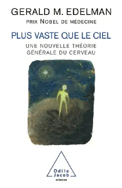 Wider than the Sky / Plus vaste que le ciel: Une nouvelle théorie générale du cerveau by Gerald M. Edelman