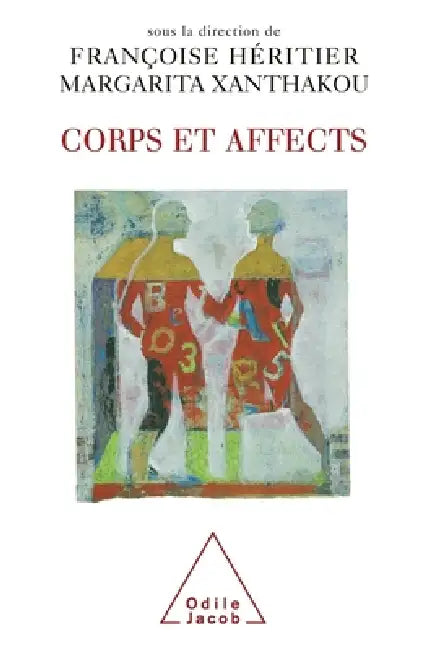 Body and Affects / Corps et affects by Françoise Héritier, Margarita Xanthakou