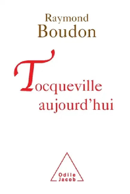 Tocqueville Today / Tocqueville aujourd'hui by Raymond Boudon