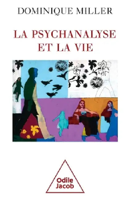 Psychoanalysis and Life / La Psychanalyse et la Vie by Dominique Miller