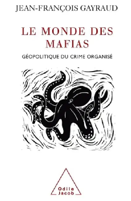 World of Mafias: Geopolitics and Organised Crime / Le Monde des mafias: Géopolitique du crime organisé by Jean-François Gayraud