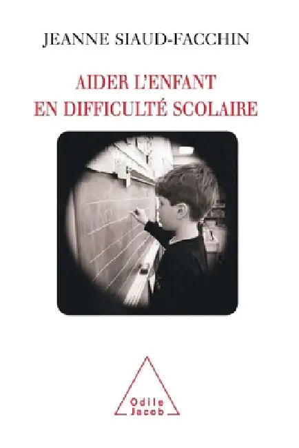 Child with Learning Difficulties / Aider l'enfant en difficulté scolaire by Jeanne Siaud-Facchin