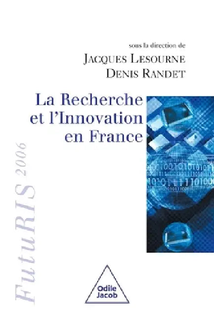 Research and Innovation in France / La Recherche et l'Innovation en France: FutuRIS 2006 by Jacques Lesourne, Denis Randet