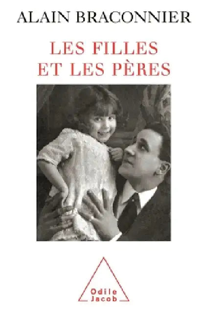 Daughters and Their Fathers / Les Filles et les pères by Alain Braconnier