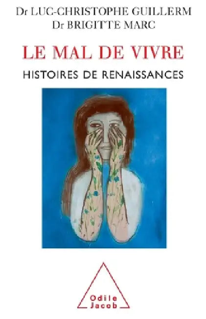 Recovering the Will to Live: Stories of Rebirth / Le Mal de vivre: Histoires de renaissances by Luc-Christophe Guillerm, Brigitte Marc