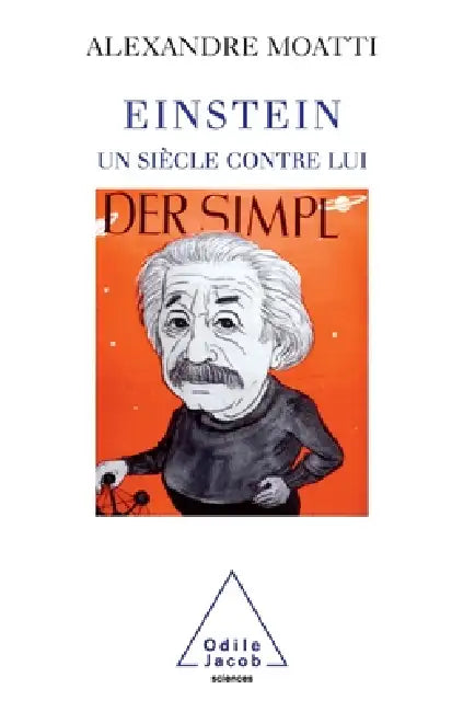 Einstein, Century Against Him / Einstein, un siècle contre lui by Alexandre Moatti