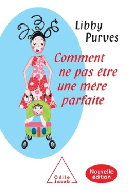 How Not to Be a Perfect Mother: The Crafty Mother's Guide to a Quiet Life / Comment ne pas être une mère parfaite: Nouvelle édition by Libby Purves