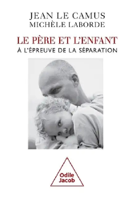 Father and Child: The Test of Separation / Le P re et l'Enfant: l' preuve de la s paration by Jean Le Camus, Mich Le Laborde