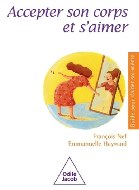 Accepting Your Body Image / Accepter son corps et s'aimer by Fran Ois Nef, Emmanuelle Hayward