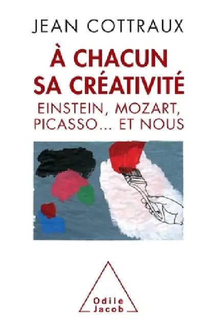 Each Has Its Creativity / À chacun sa créativité: Einstein, Mozart, Picasso... et nous by Jean Cottraux