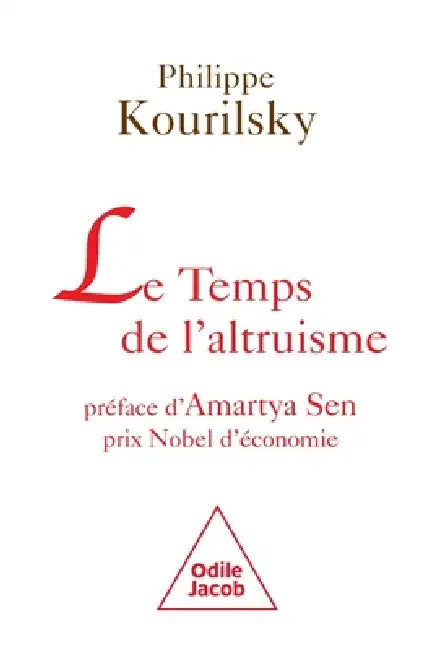 Time of the altruism / Le Temps de l'altruisme: Pr face d'Amartya Sen, prix Nobel d' conomie by Philippe Kourilsky