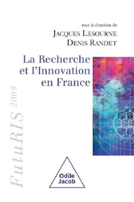 Research and Innovation in France / La Recherche et l'Innovation en France: FutuRIS 2009 by Jacques Lesourne, Denis Randet