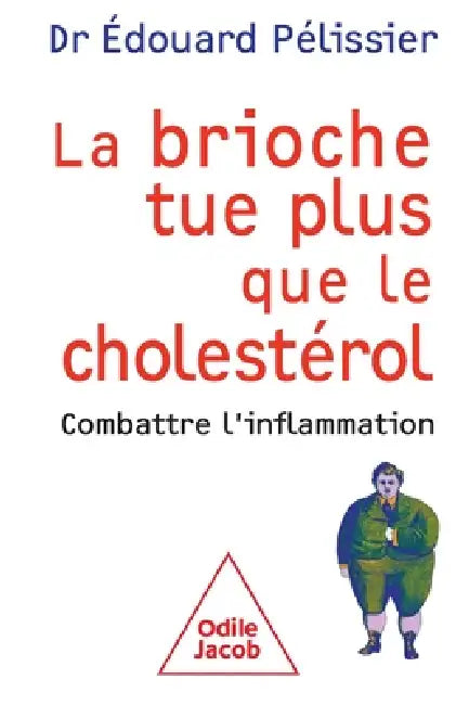 La Brioche Tue Plus Que Le Cholesterol: Combattre L'Inflammation by Edouard Pelissier
