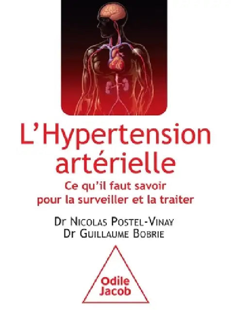 L'Hypertension Arterielle: Ce Qu'il Faut Savoir Pour La Surveiller Et La Traiter by Nicolas Postel-Vinay, Guillaume Bobrie