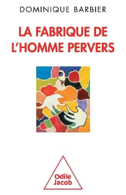 La Fabrique de L'Homme Pervers by Dominique Barbier