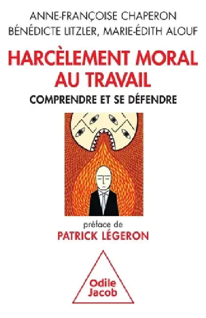 Harcelement Moral Au Travail: Comprendre Et Se Defendre by Anne-Francoise Chaperon, Benedicte Litzler, Marie-Edith Alouf