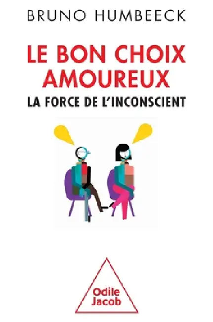 How We Choose Romantic Partners / Le Bon choix amoureux: La force de l'inconscient by Bruno Humbeeck