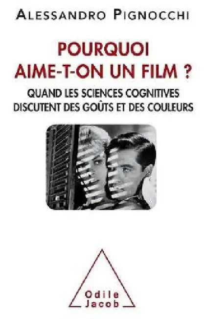 Pourquoi aime-t-on un film: Quand Les Sciences Cognitives Discutent Des Goûts Et Des Couleurs by Alessandro Pignocchi