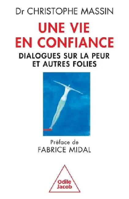 Live In Confidence / Une vie en confiance: Dialogues sur la peur et autres folies by Cristophe Massin