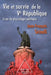 Life and Survival of the Fifth Republic: An Essay on Political Physiology / Vie et survie de la Ve République: Essai de physiologie politique by Jean-François Sirinelli