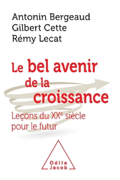 Le Bel avenir de la croissance by Antonin Bergeaud, Gilbert Cette, Remy Lecat
