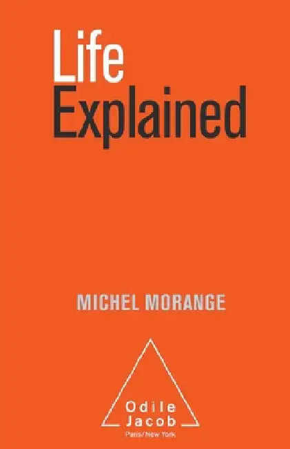 Life Explained by Michel Morange