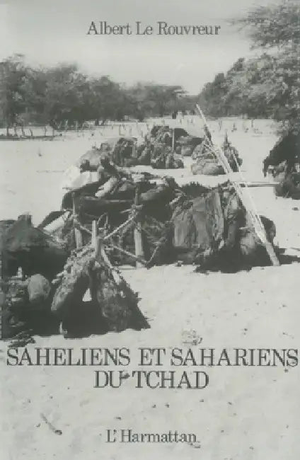 Sahéliens et Sahariens du Tchad by Albert Le Rouvreur