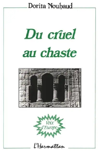 Du cruel au chaste by Dorita Nouhaud